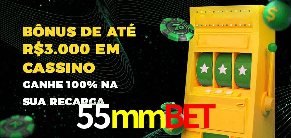 55mmbet melhor bônus de depósito